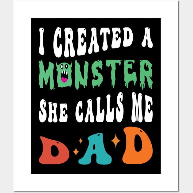 I Created A Monster She Calls Me Dad Wall Art by Salahboulehoual